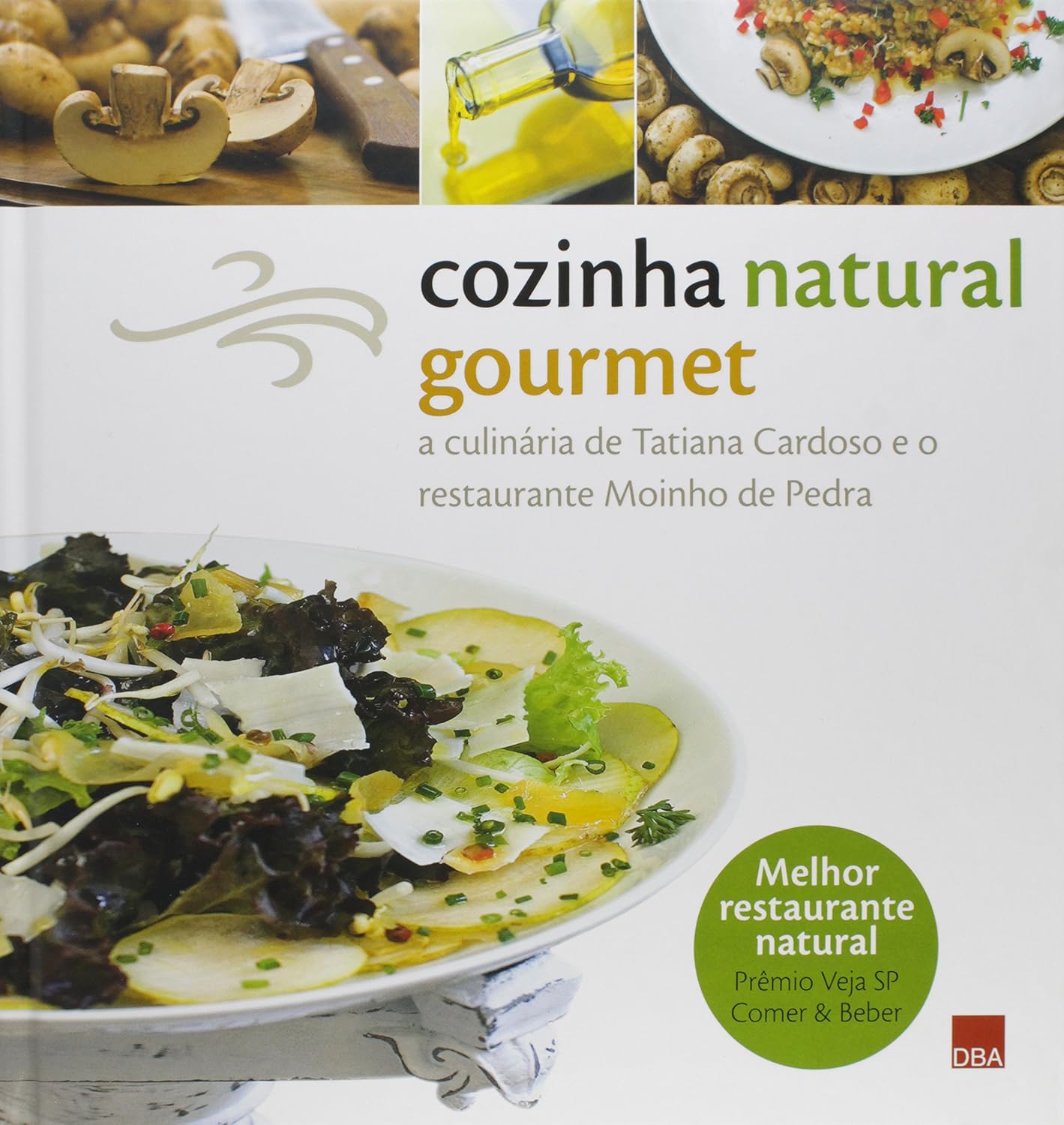 Cozinha natural gourmet: A culinária de Tatiana Cardoso e o restaurante Moinho de Pedra baixar o livro de graça