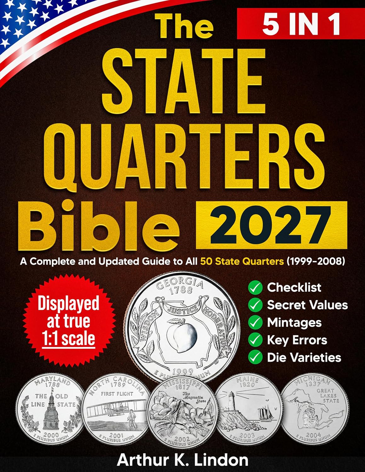 The State Quarters Bible: [5 in 1] A Complete and Updated Guide to All 50 State Quarters (1999–2008) + Checklist, Secret Values, Mintages, Key Errors,... Hard-to-Find P & D Issues (English Edition) baixar livro de graça