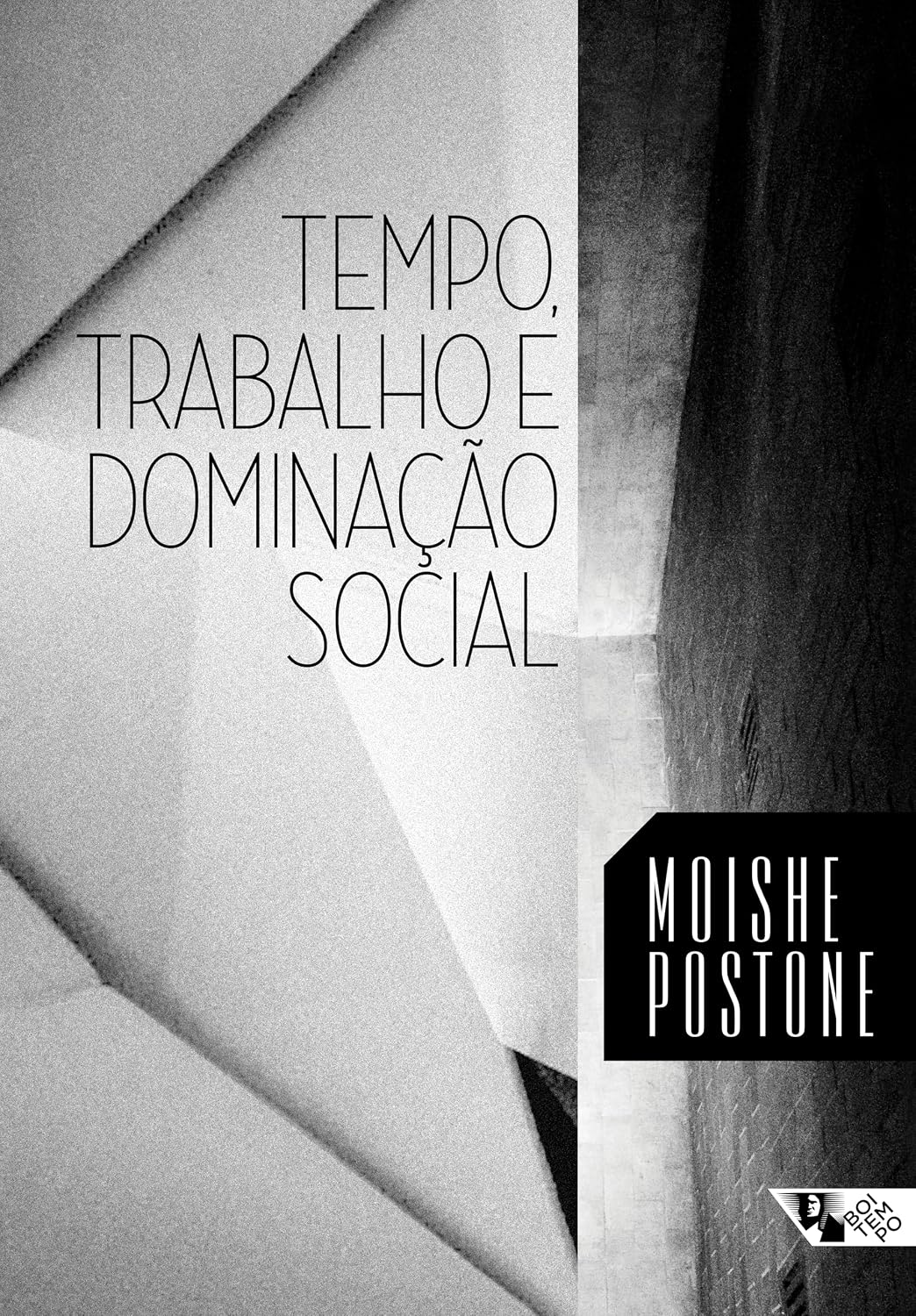 Tempo, Trabalho e Dominação Social: uma Reinterpretação da Teoria Crítica de Marx baixar o livro de graça