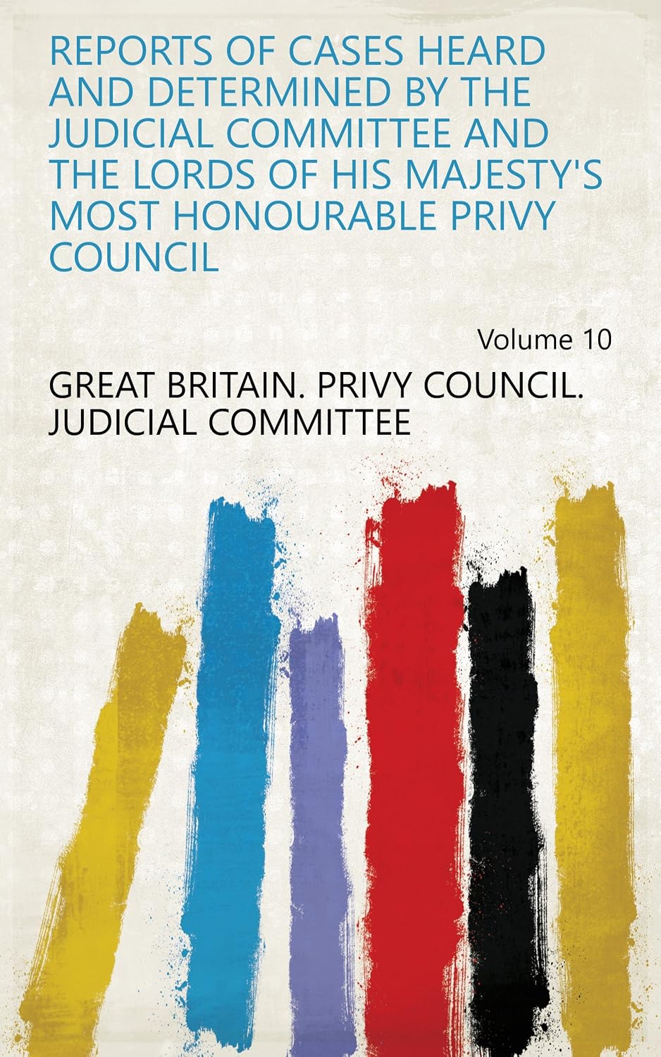 Reports Of Cases Heard And Determined By The Judicial Committee And The Lords Of His Majesty's Most Honourable Privy Council (English Edition) baixar o livro de graça