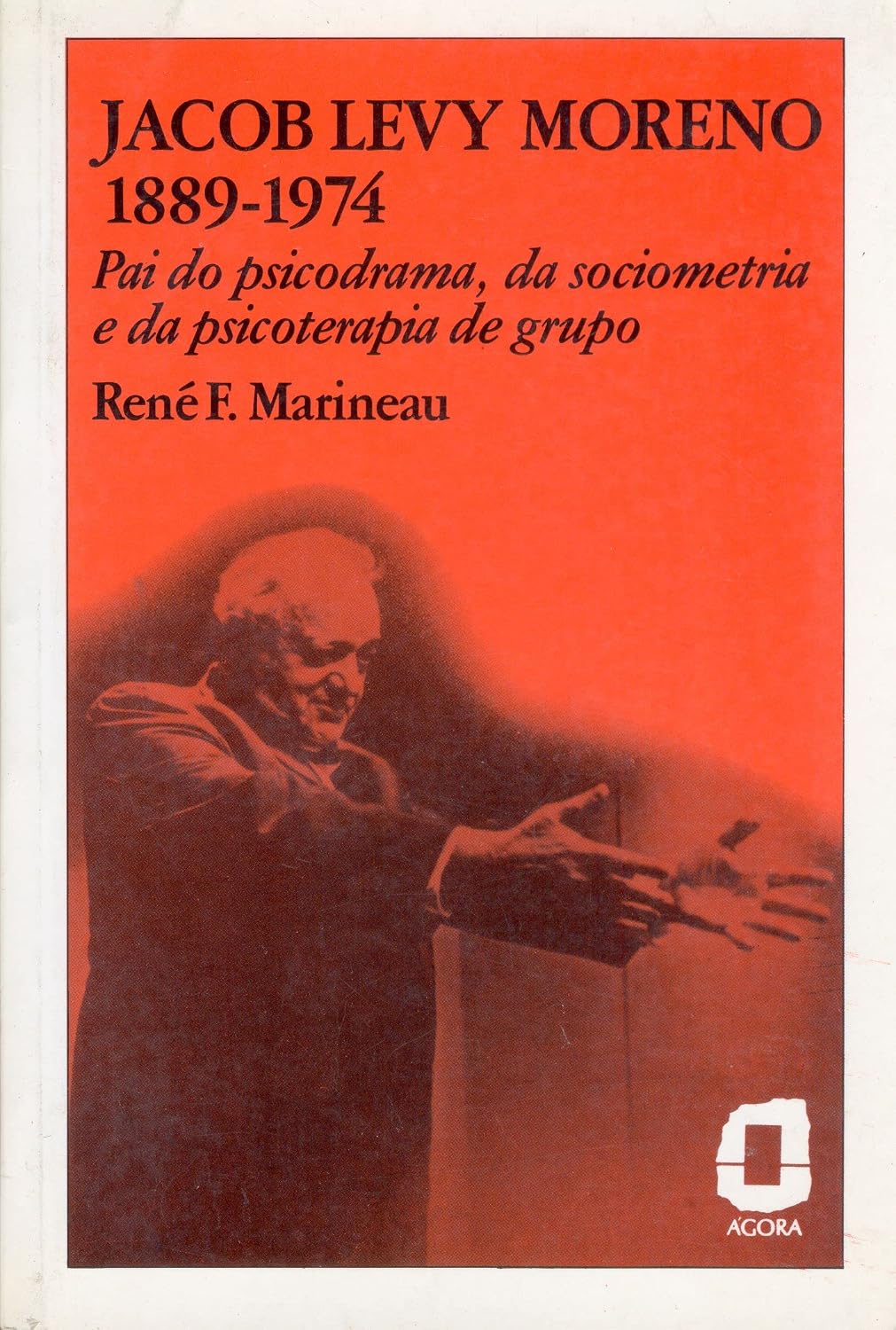 Jacob Levy Moreno: 1889-1974: pai do psicodrama, da sociometria e da psicoterapia de grupo baixar o livro de graça