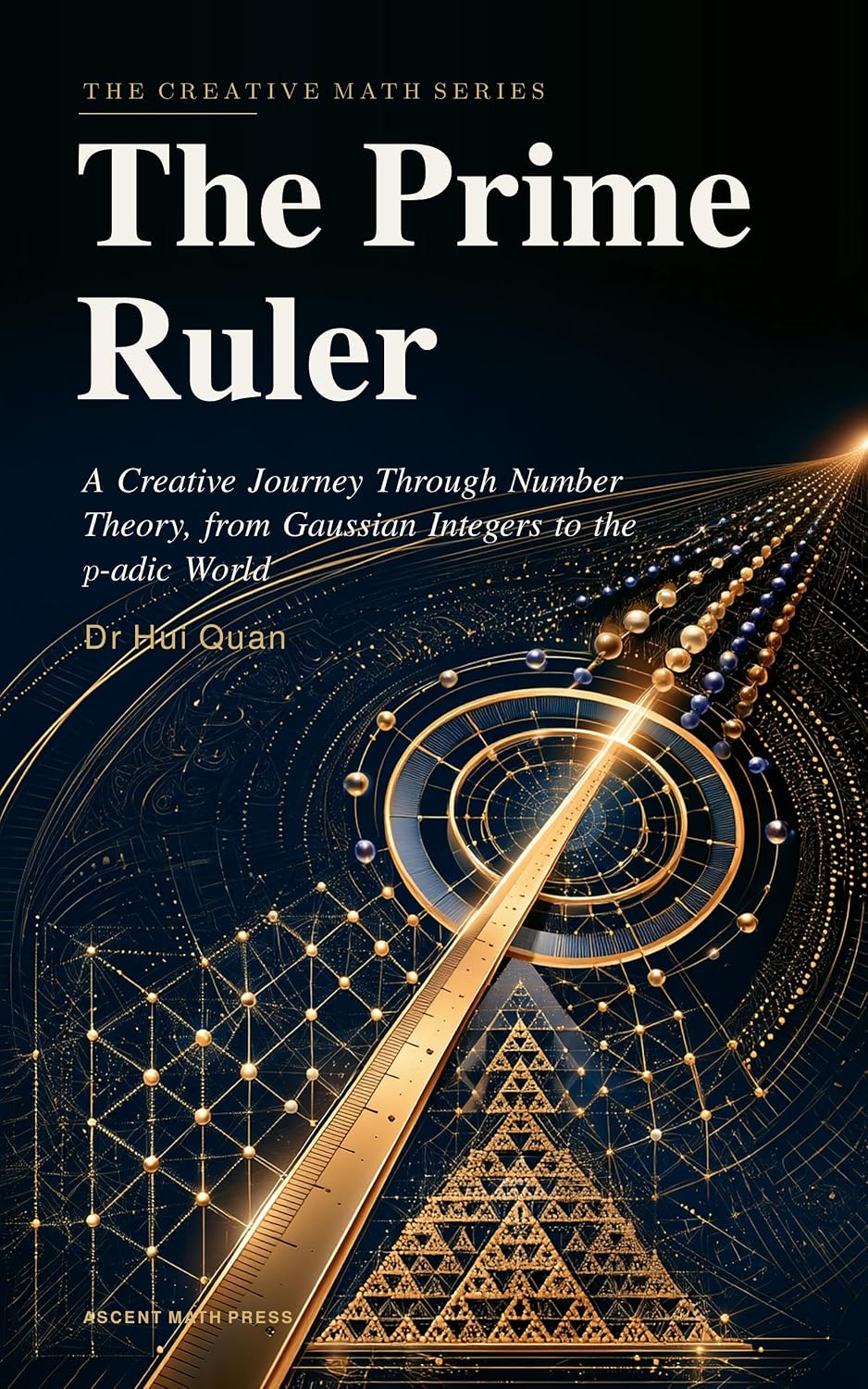 ler totalmente The Prime Ruler: A Creative Journey Through Number Theory, from Gaussian Integers to the p-adic World (English Edition)