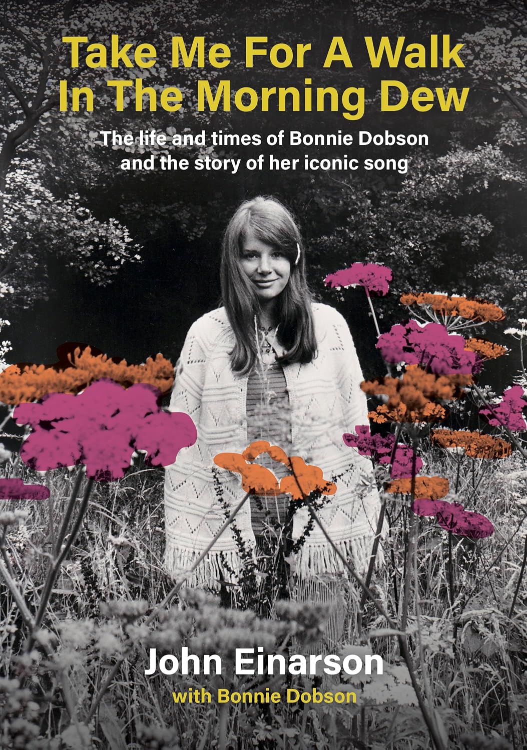 Take Me For A Walk In The Morning Dew: The Life and Times of Bonnie Dobson and the Story of Her Iconic Song (English Edition) baixar o livro de graça