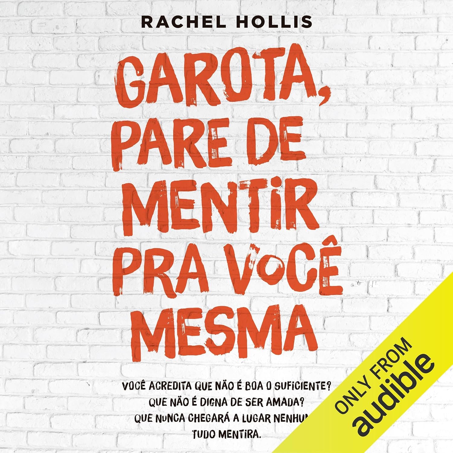 Garota, pare de mentir pra você mesma: Você acredita que não é boa o suficiente? Que não é digna de ser amada? Que nunca chegará a lugar nenhum? Tudo mentira. baixar o livro de graça