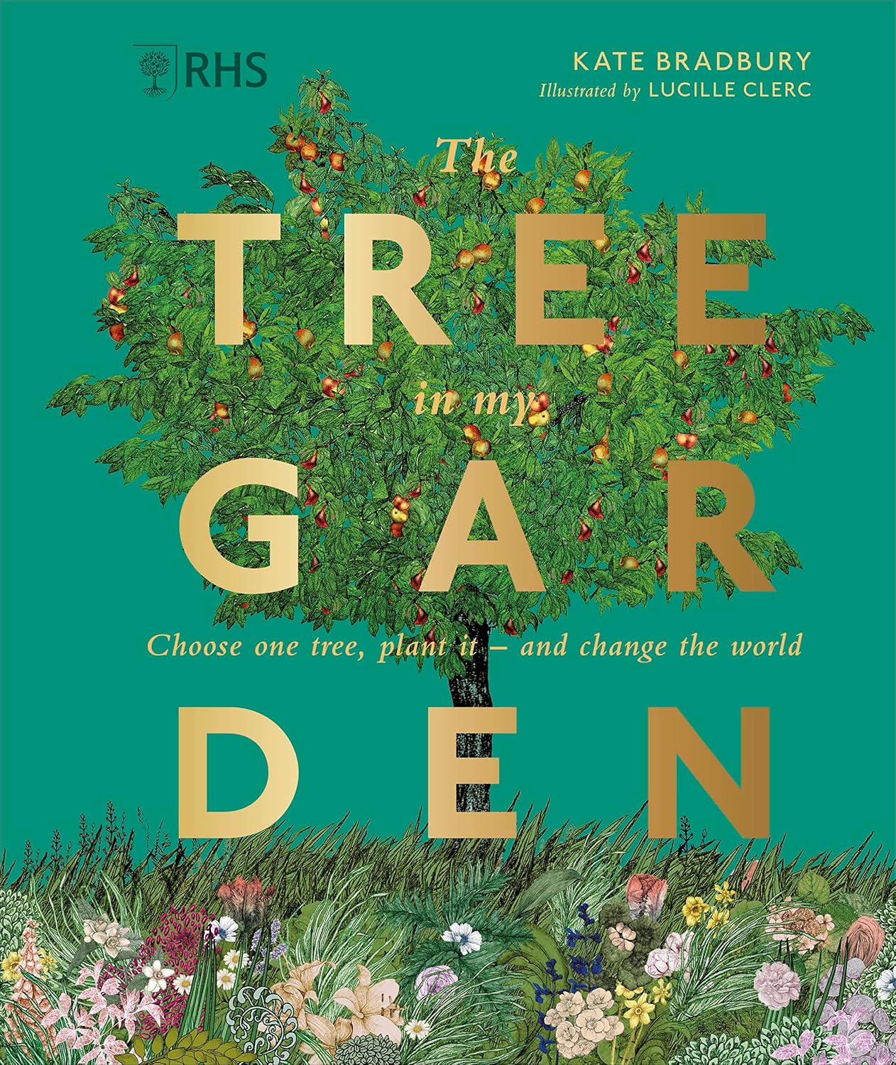RHS The Tree in My Garden: Choose One Tree, Plant It - and Change the World (English Edition)