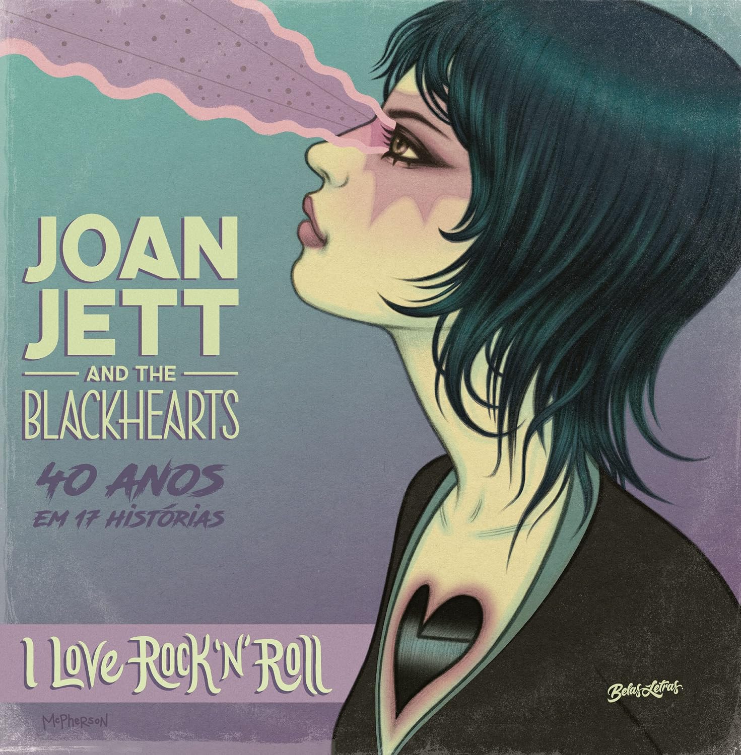 Joan Jett and The Blackhearts (em português): 40 anos em 17 histórias - bad reputation e i love rock n' roll