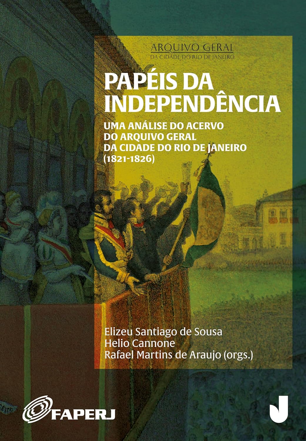 Papéis da Independência: uma análise do acervo do Arquivo Geral da Cidade do Rio de Janeiro (1821-1826) baixar livro de graça