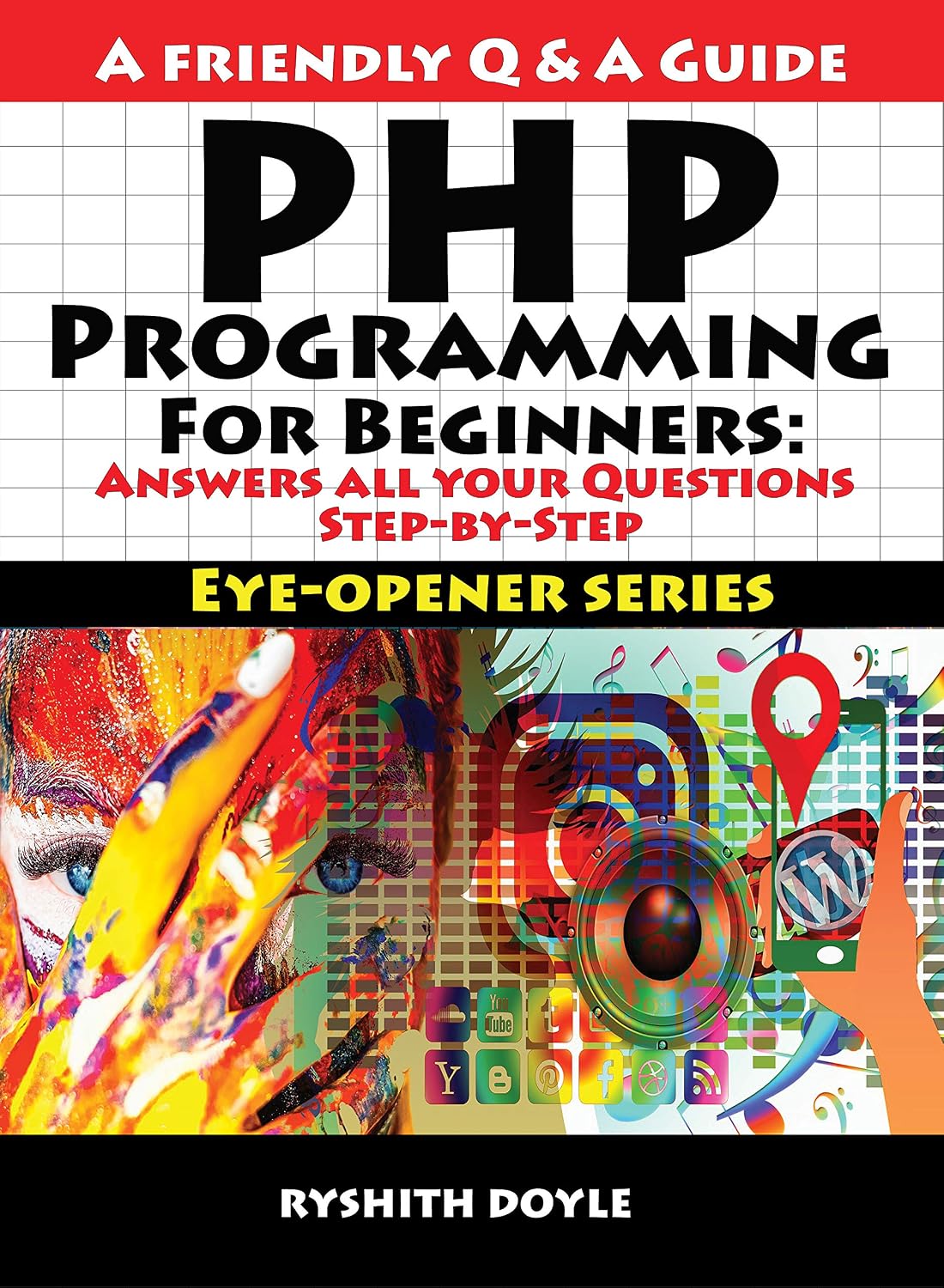ler totalmente PHP Programming For Beginners: Answers all your Questions Step-by-Step (Eye-Opener Series: Programming for Beginners: A Friendly Q & A Guide Book 4) (English Edition)