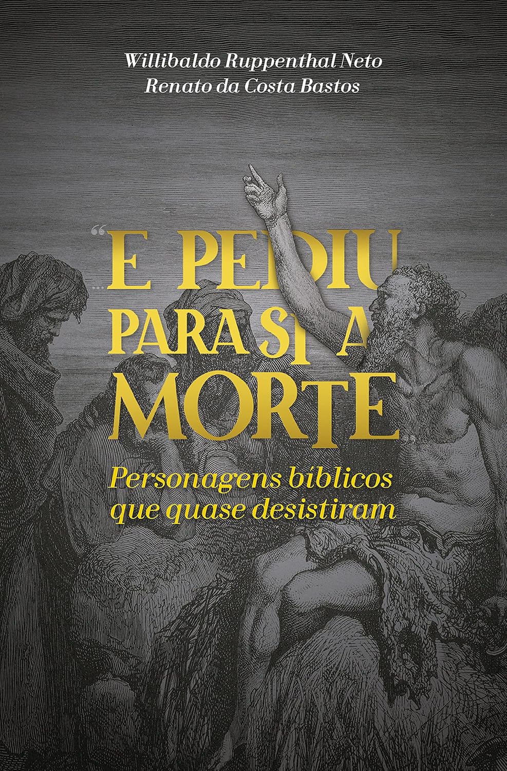 ler totalmente E pediu para si a morte: Personagens bíblicos que quase desistiram
