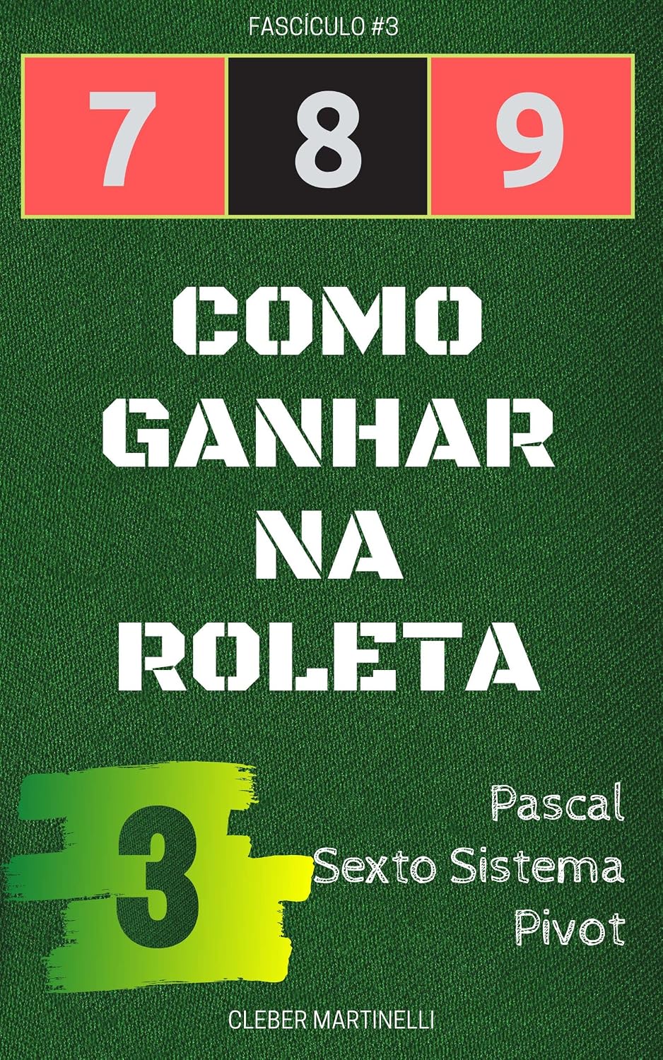 7 8 9 - COMO GANHAR NA ROLETA: Fascículo #3 baixar o livro de graça