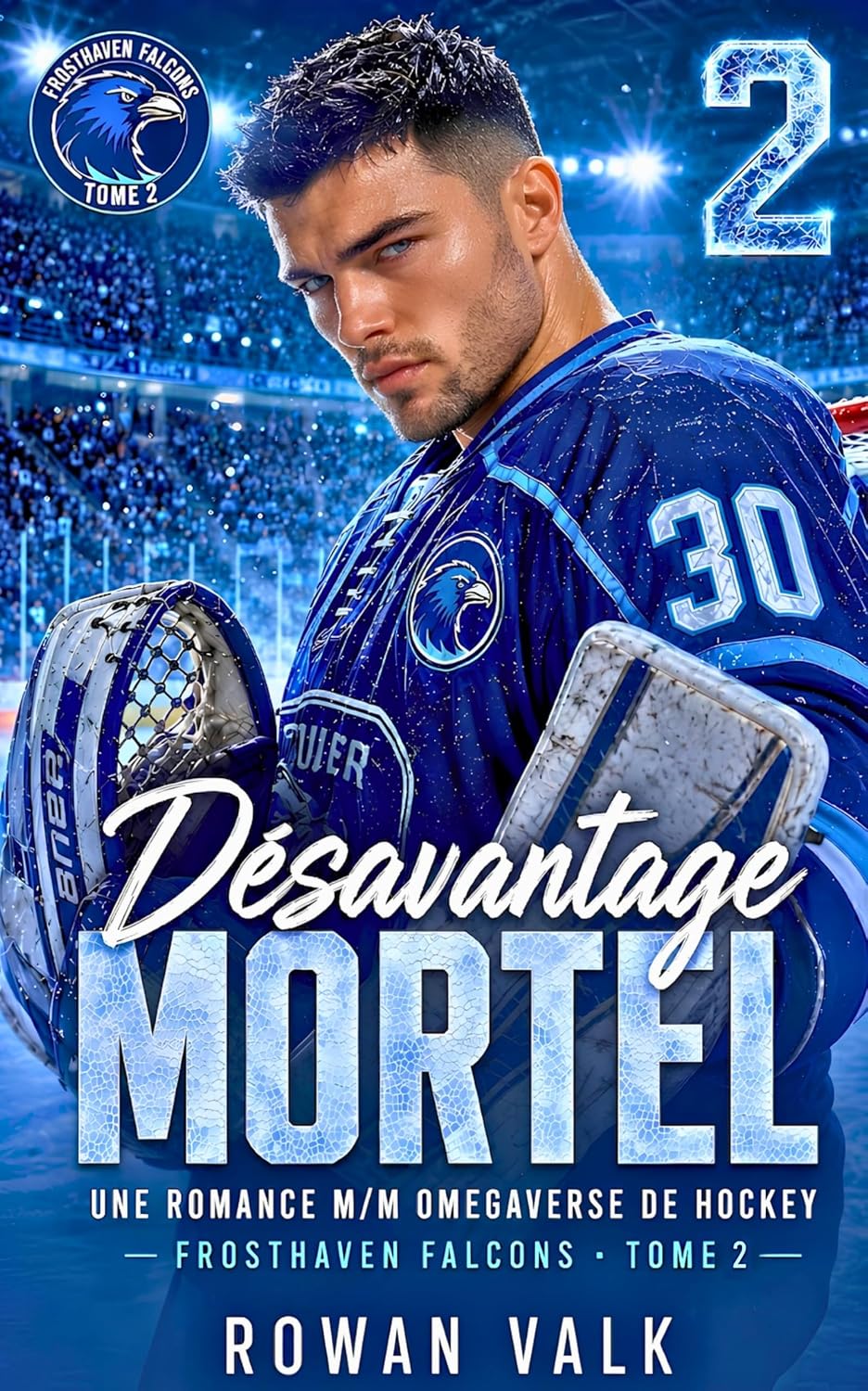 capítulo por capítulo baixar Désavantage Mortel: Romance MM omegaverse de hockey — oméga caché, avocat alpha et confiance interdite (Frosthaven Falcons t. 2) (French Edition)