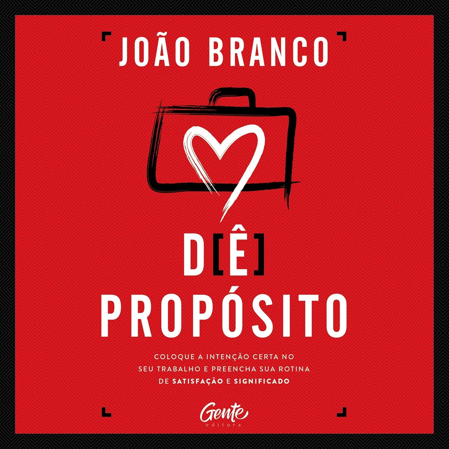 ler totalmente Dê propósito: Coloque a intenção certa no seu trabalho e preencha sua rotina de satisfação e significado