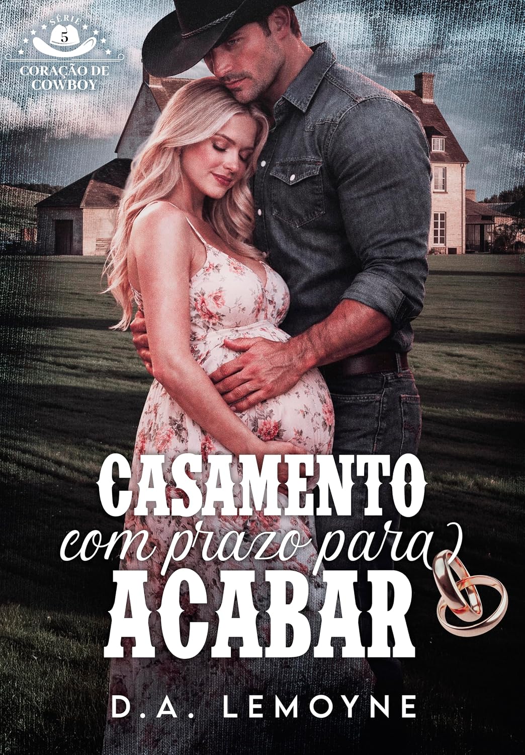 Casamento com Prazo para Acabar (Coração de Cowboy Livro 5)