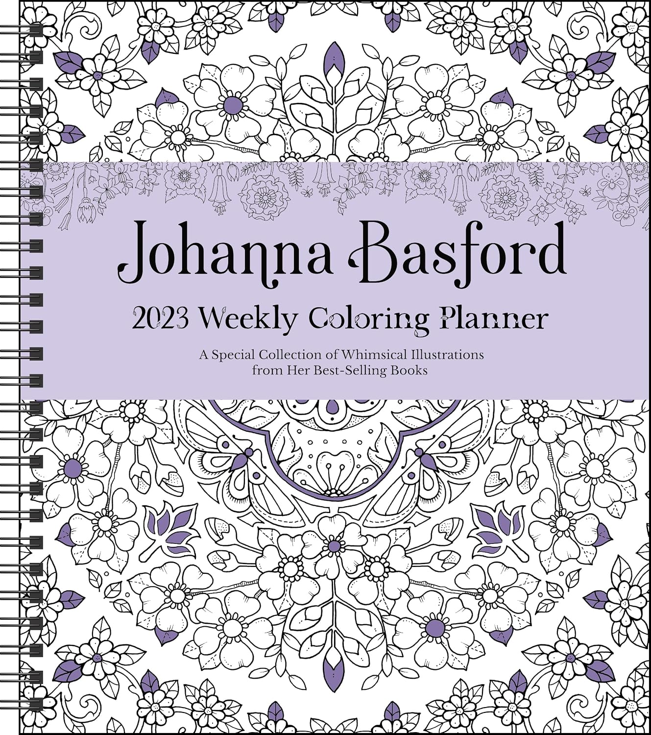 Johanna Basford 12-Month 2023 Coloring Weekly Planner Calendar: A Special Collection of Whimsical Illustrations