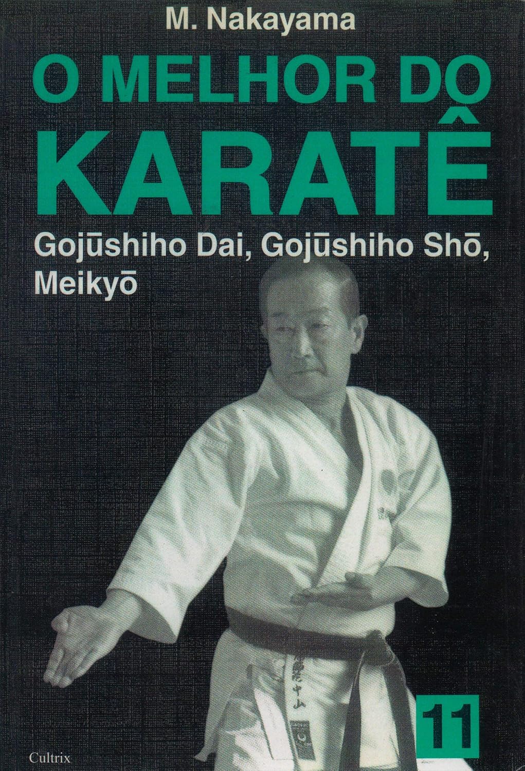O melhor do karatê: Gujushiho Dai, Gujushiho Sho, Meikyo (Volume 11)