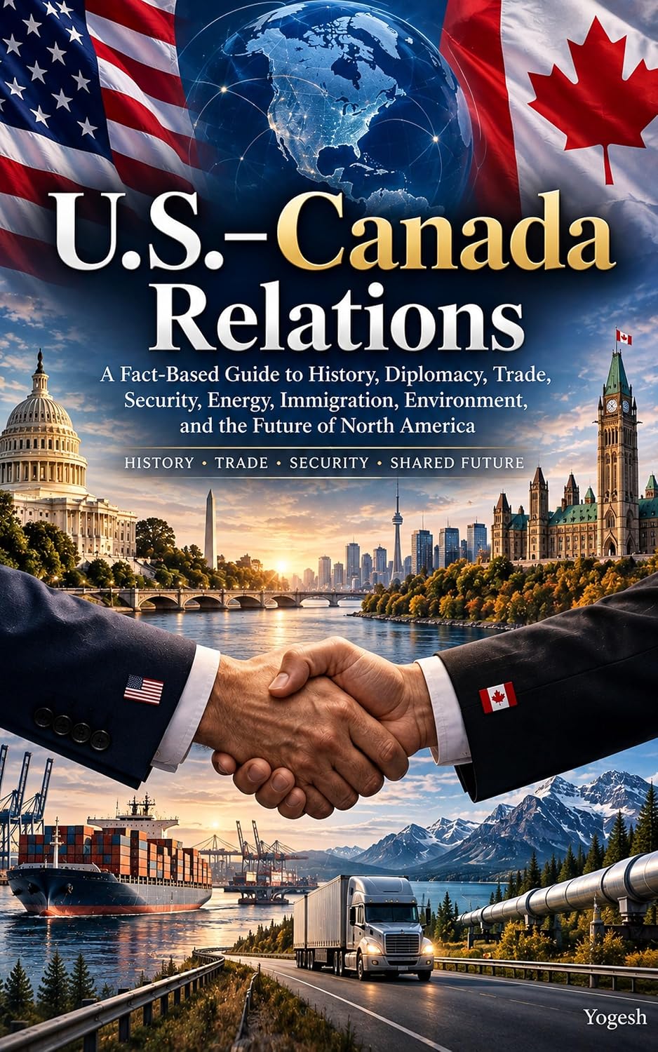 U.S.-Canada Relations: A Fact-Based Guide to History, Diplomacy, Trade, Security, Energy, Immigration, Environment, and the Future of North America (English Edition) baixar livro de graça
