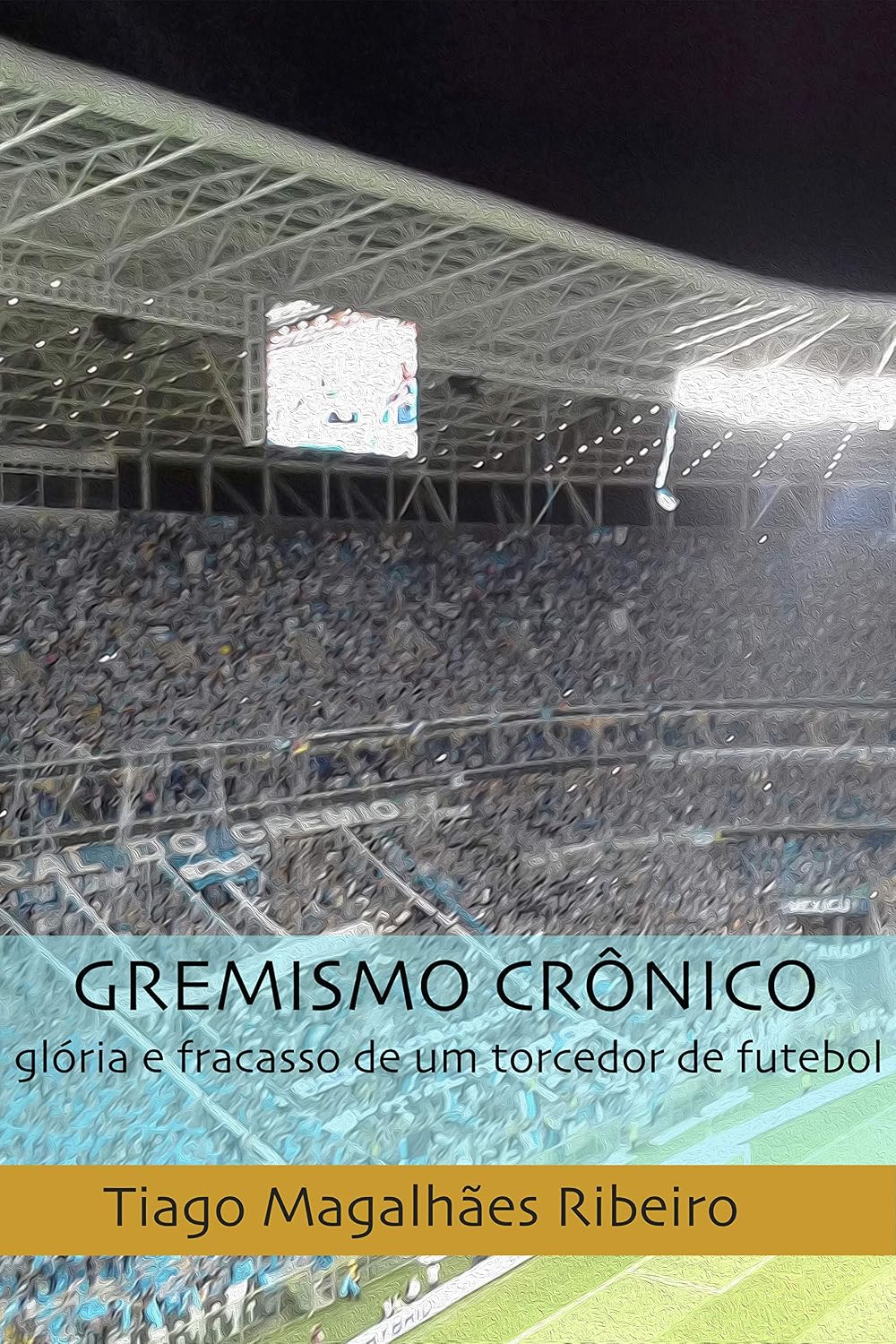 Gremismo Crônico: glória e fracasso de um torcedor de futebol baixar livro de graça