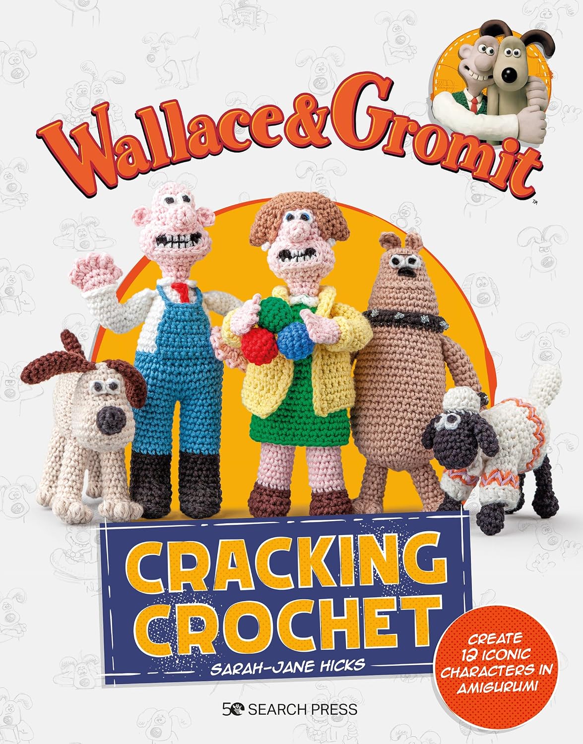 ler totalmente Wallace & Gromit: Cracking Crochet: Create 12 iconic characters in amigurumi (Aardman) (English Edition)