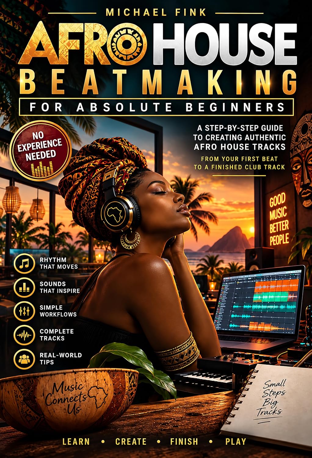 AFRO HOUSE BEATMAKING FOR ABSOLUTE BEGINNERS: A Step-by-Step Music Production Guide to Drums, Percussion, Bass, Vocals, Arrangement, Mixing, and Your First ... ABSOLUTE BEGINNERS Book 1) (English Edition)