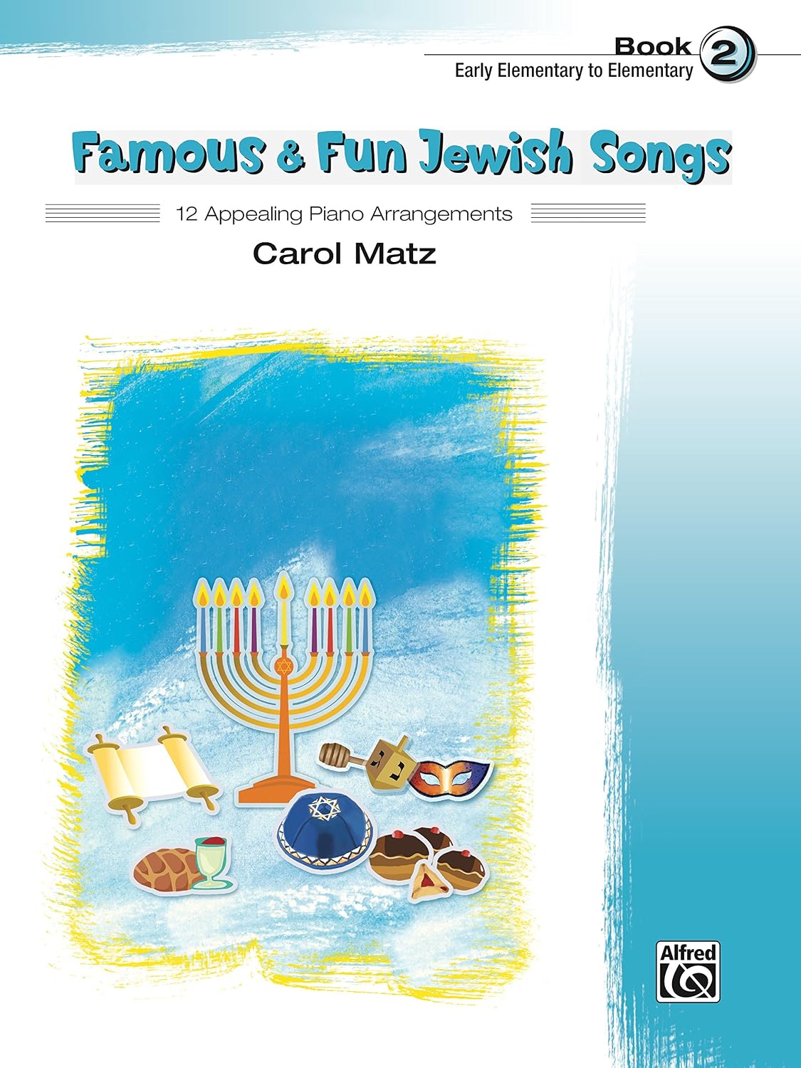 Famous & Fun Jewish Songs, Book 2: 12 Appealing Piano Arrangements (English Edition)