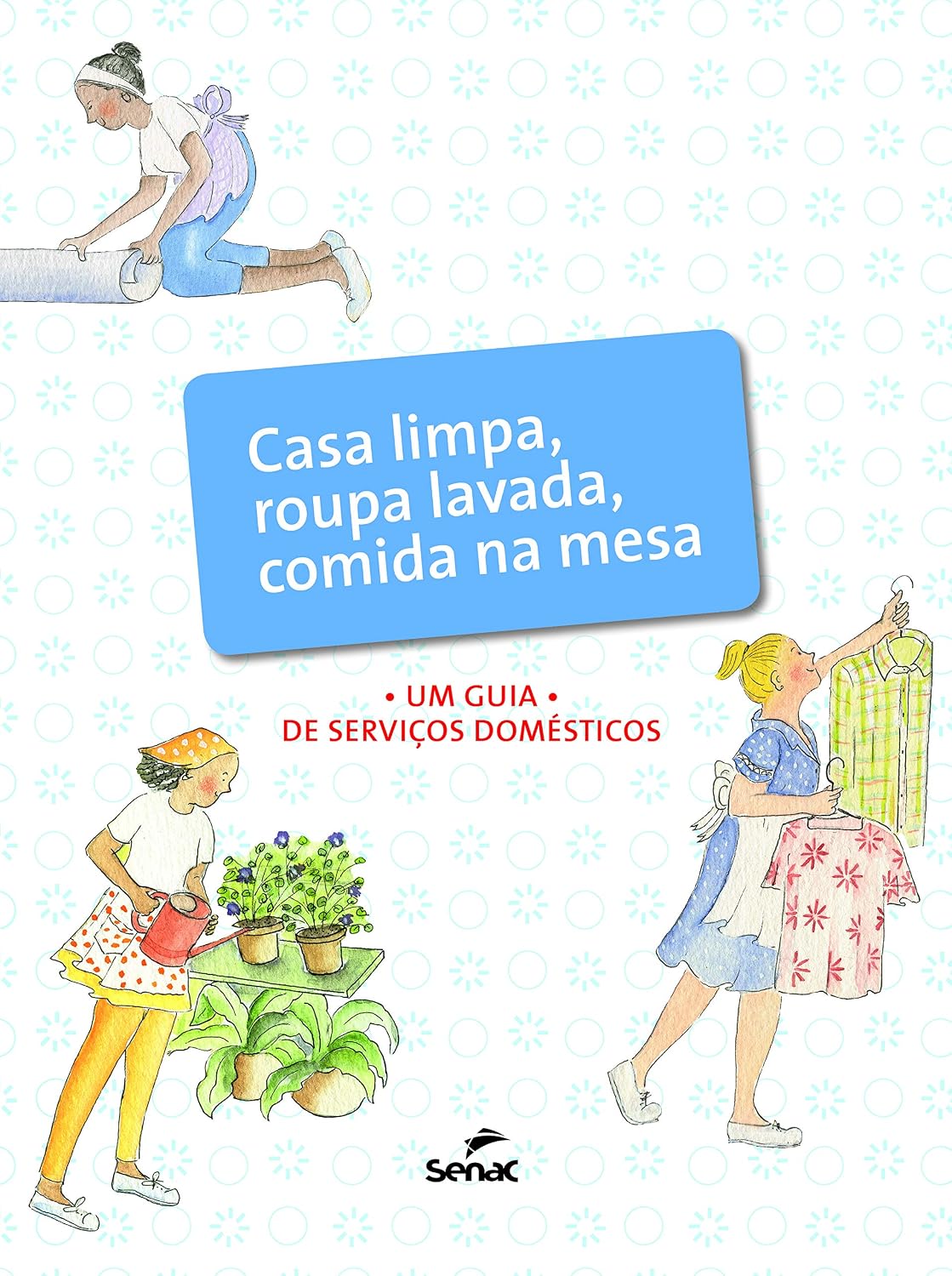 Casa limpa, roupa lavada, comida na mesa: Um guia de serviços domésticos baixar livro de graça