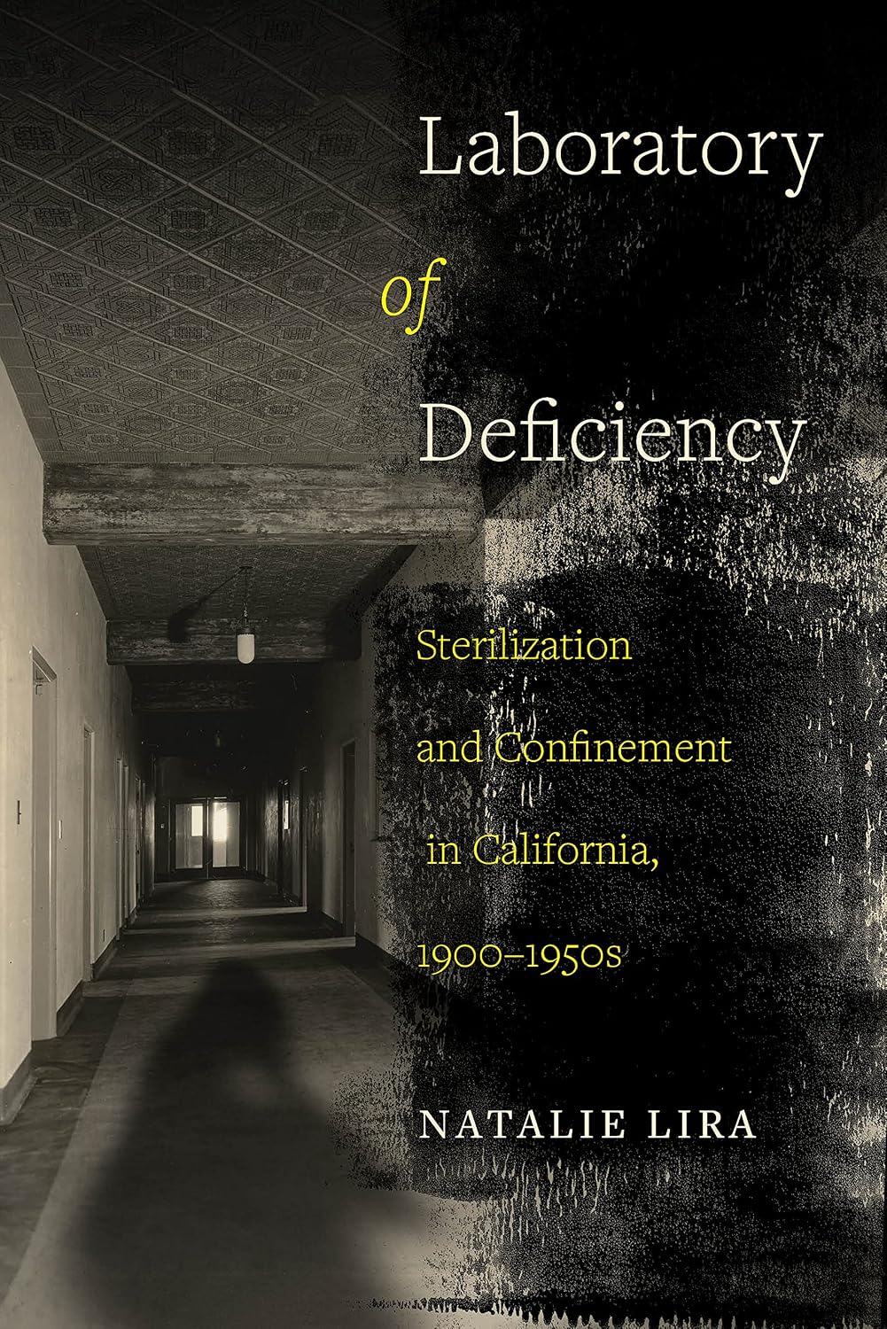 Laboratory of Deficiency: Sterilization and Confinement in California, 1900–1950s (Reproductive Justice: A New Vision for the 21st Century Book 6) (English Edition)