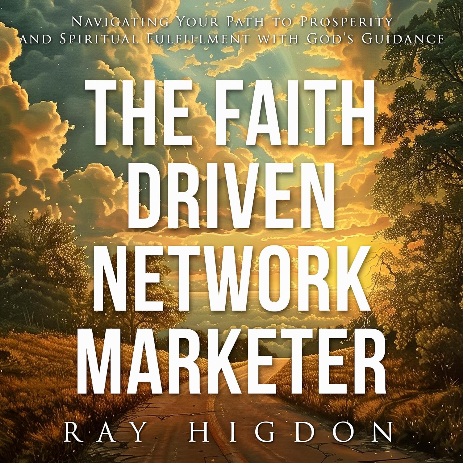 ler totalmente The Faith Driven Network Marketer: Navigating Your Path to Prosperity and Spiritual Fulfillment with God’s Guidance