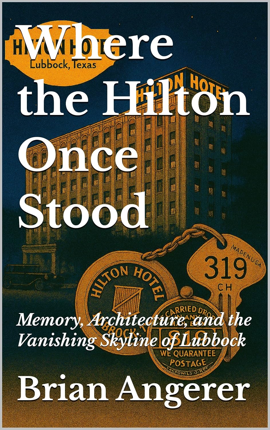 capítulo por capítulo baixar Where the Hilton Once Stood: Memory, Architecture, and the Vanishing Skyline of Lubbock (“Landmarks of Hospitality: A Century of Hotel Heritage” Book 4) (English Edition)