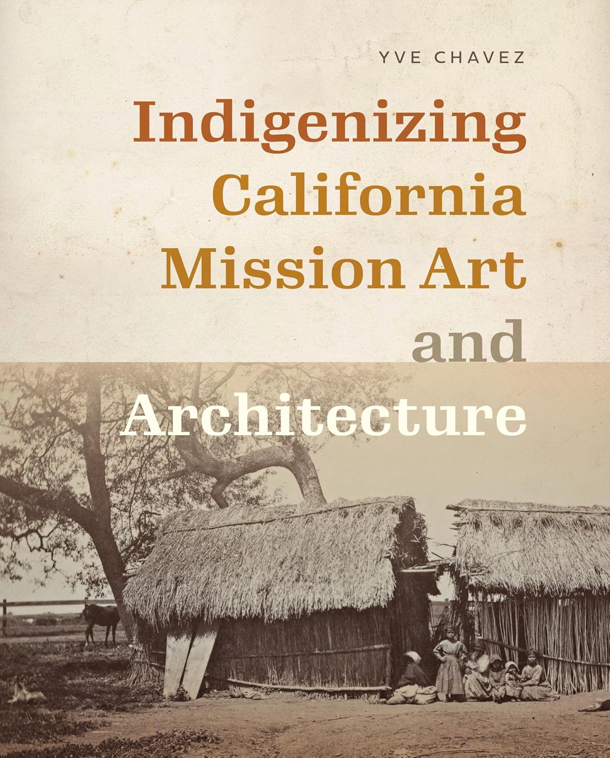 ler totalmente Indigenizing California Mission Art and Architecture (Critical Ethnic Studies and Visual Culture) (English Edition)