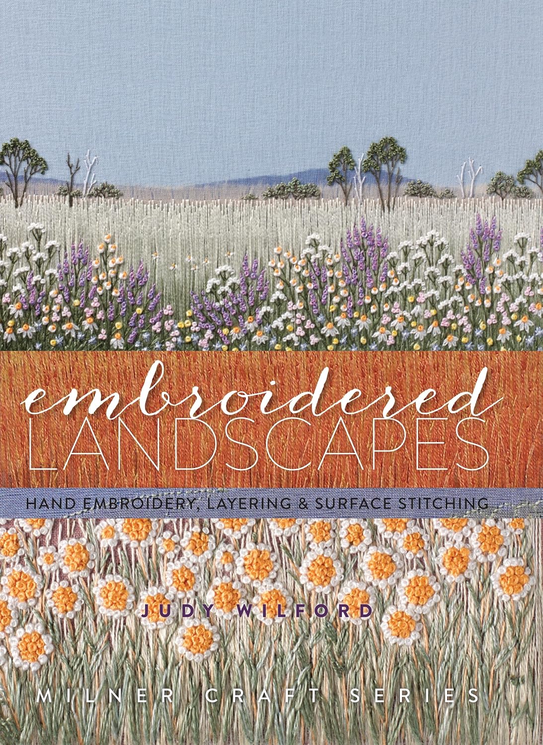 Embroidered Landscapes: Hand Embroidery, Layering & Surface Stitching baixar livro de graça
