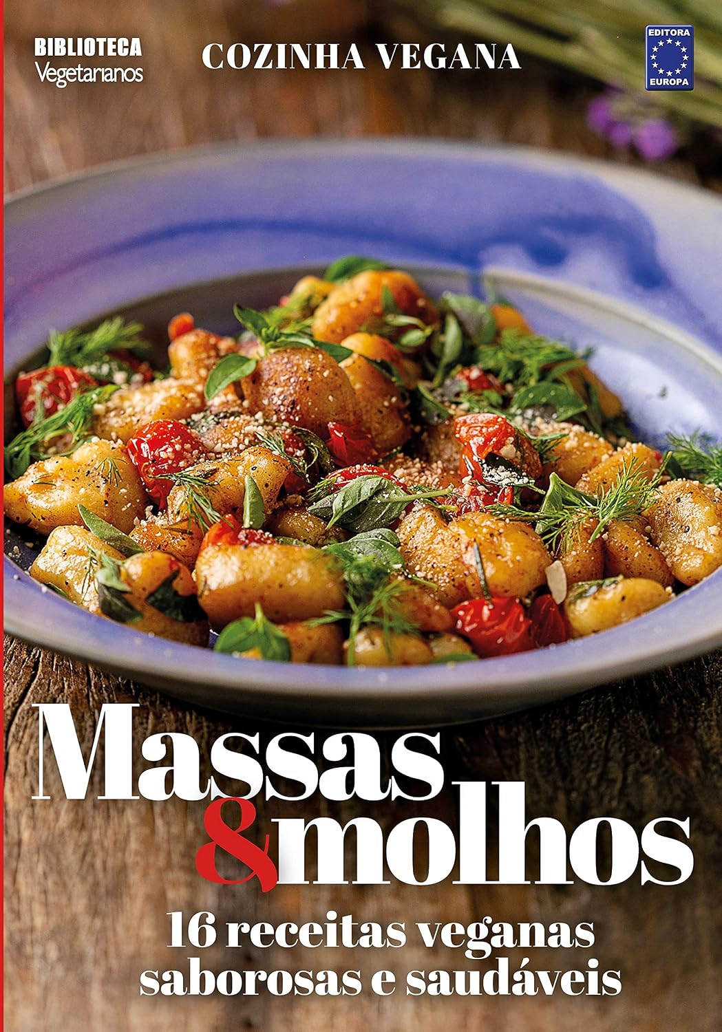 Cozinha Vegana - Massas e Molhos: 16 receitas veganas saborosas e saudáveis