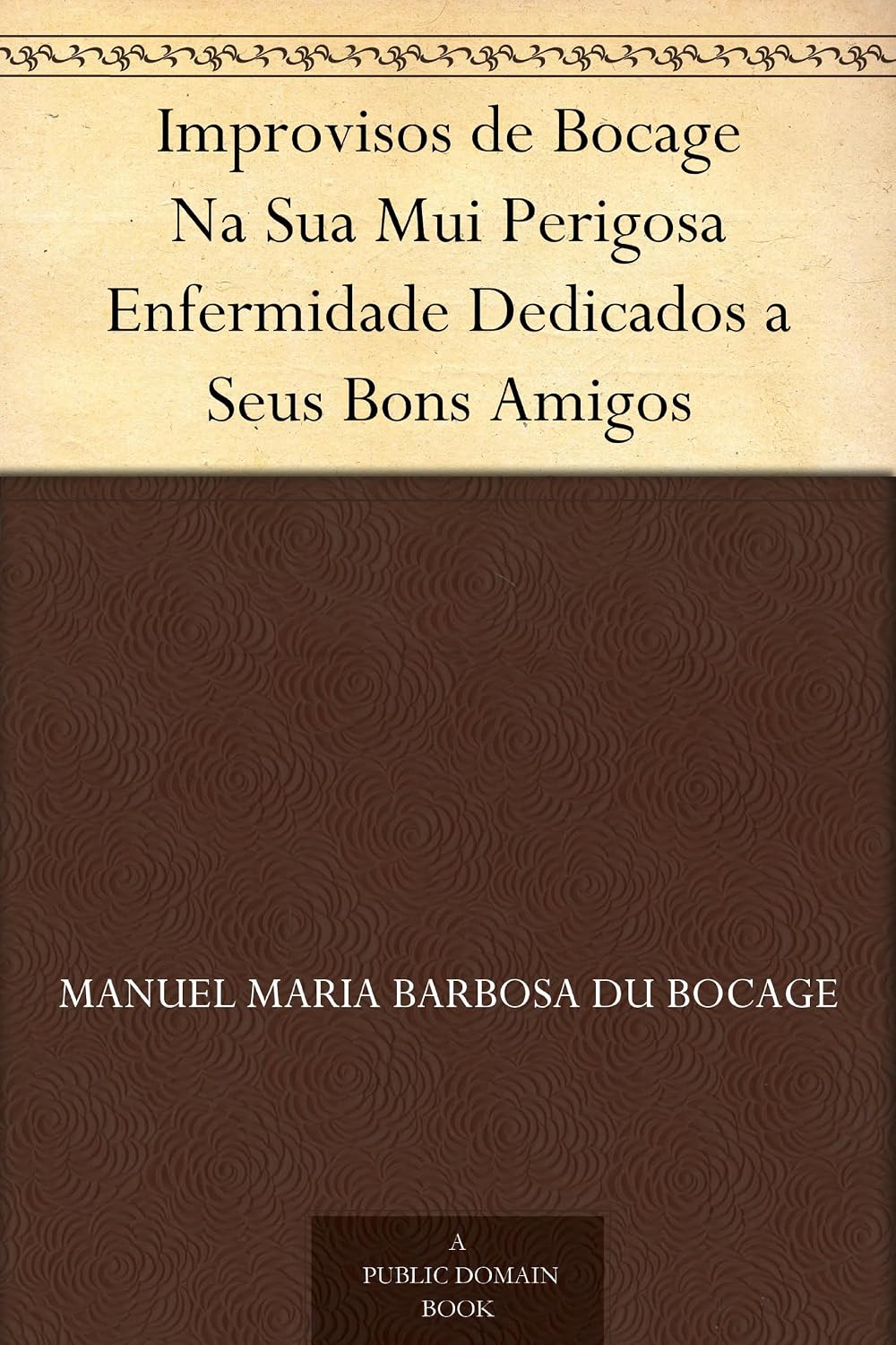 ler totalmente Improvisos de Bocage Na Sua Mui Perigosa Enfermidade Dedicados a Seus Bons Amigos