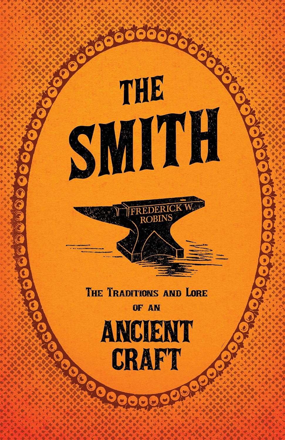 The Smith - The Traditions and Lore of an Ancient Craft (English Edition) baixar o livro de graça
