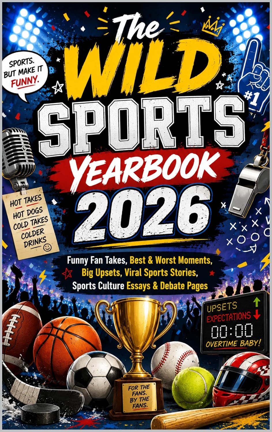 WILD SPORTS YEARBOOK 2026: Funny Fan Takes, Best & Worst Moments, Big Upsets, Viral Sports Stories, Sports Culture Essays & Debate Pages (English Edition) baixar o livro de graça