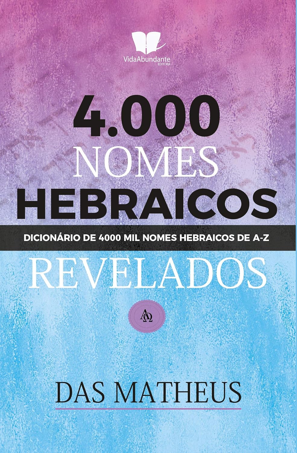 ler totalmente 4 MIL NOMES HEBRAICOS REVEADOS: Dicionário de nomes Hebraicos de A-Z