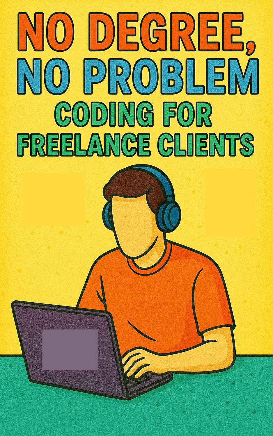 ler totalmente No Degree, No Problem - Coding for Freelance Clients: Roadmap for learning HTML, CSS, JavaScript and getting freelance gigs. (Practical Engineering Skills for Income) (English Edition)