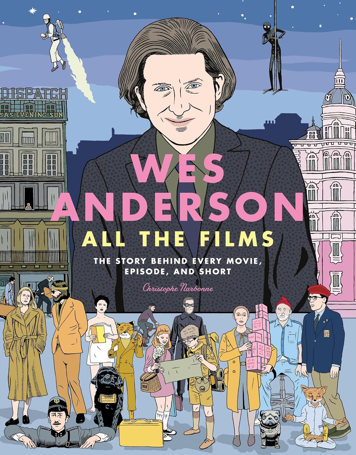 Wes Anderson All the Films: The Story Behind Every Movie, Episode, and Short baixar o livro de graça