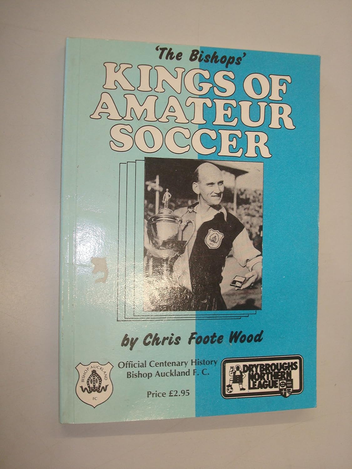 ler totalmente Kings of Amateur Soccer: Official Centenary History of Bishop Auckland F.C.