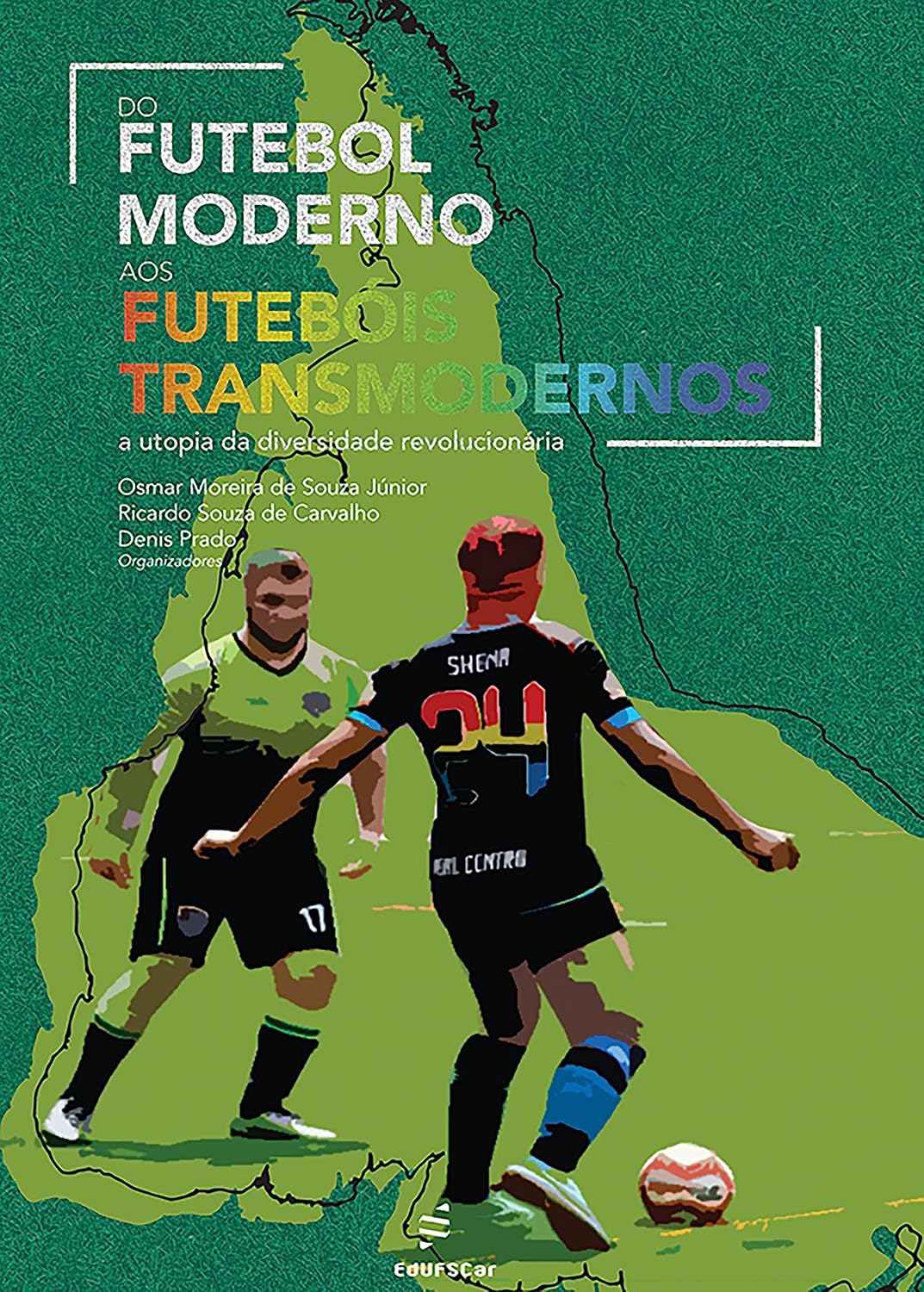 Do futebol moderno aos futebóis transmodernos: a utopia da diversidade revolucionária