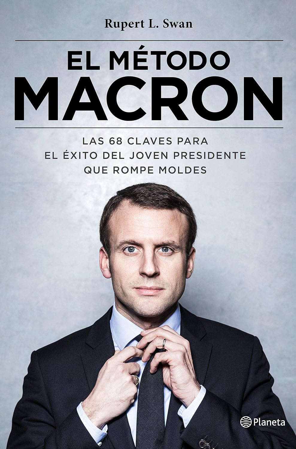 El método Macron: Las 68 claves para el éxito del joven presidente que rompe moldes baixar livro de graça