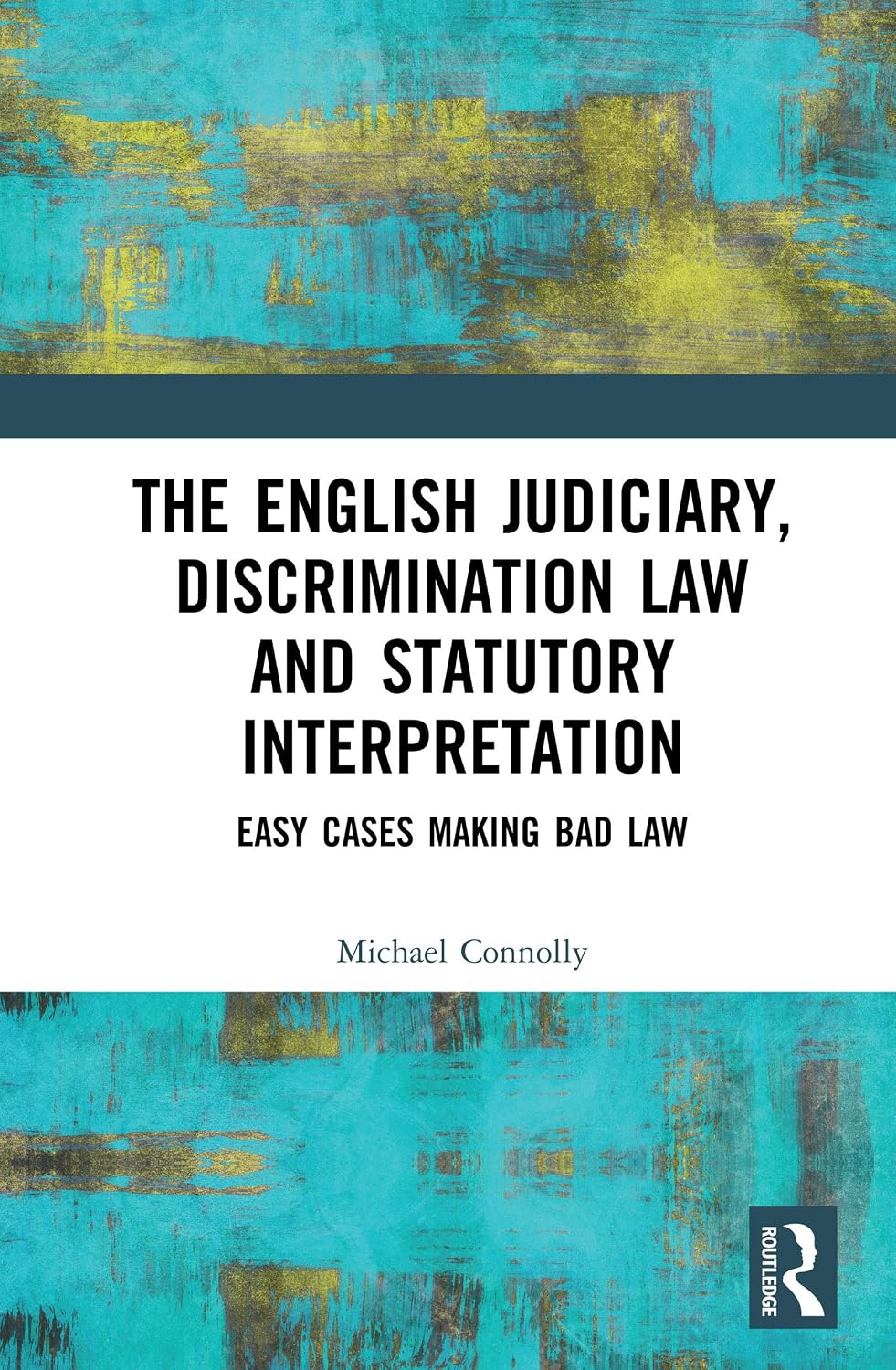 The Judiciary, Discrimination Law and Statutory Interpretation: Easy Cases Making Bad Law (English Edition) baixar livro de graça