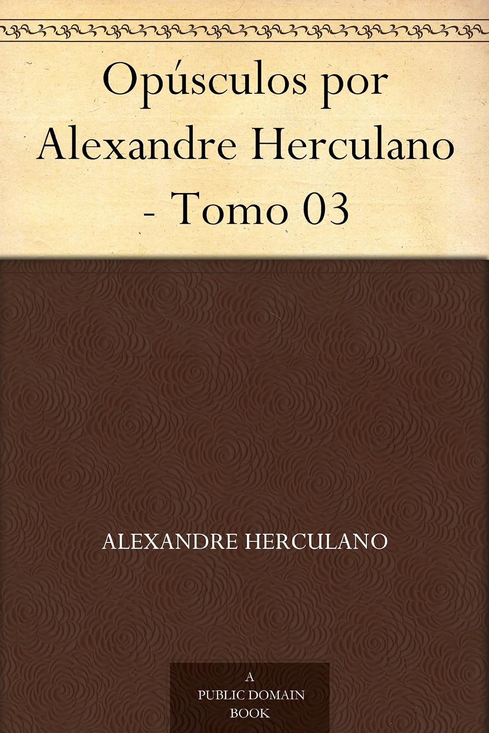 ler totalmente Opúsculos por Alexandre Herculano - Tomo 03
