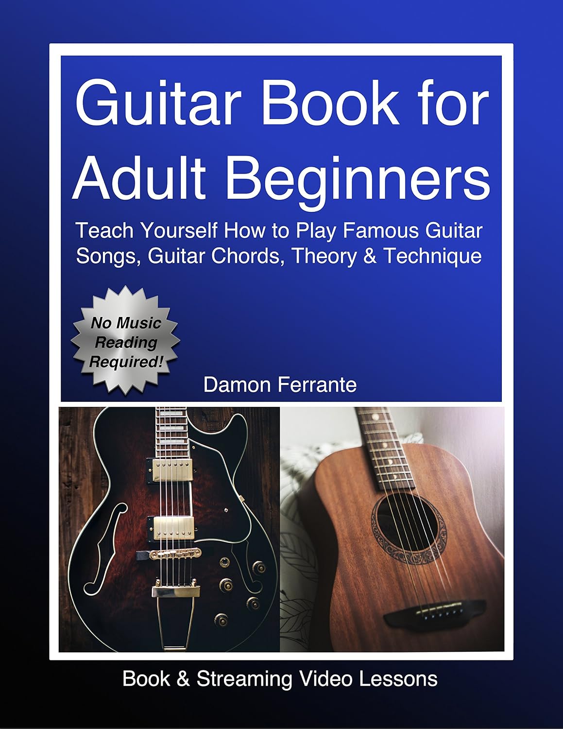 ler totalmente Guitar Book for Adult Beginners: Teach Yourself How to Play Famous Guitar Songs, Guitar Chords, Music Theory & Technique (Book & Streaming Video Lessons)... Book for Adult Beginners) (English Edition)