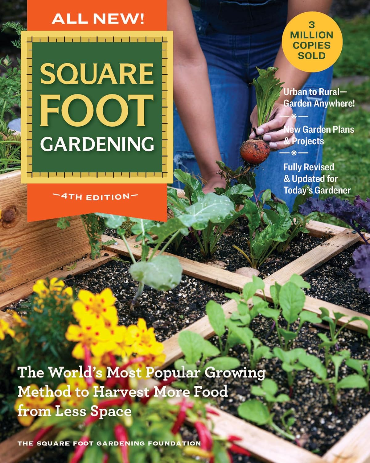 All New! Square Foot Gardening, 4th Edition: The World's Most Popular Growing Method to Harvest More Food from Less Space - Urban to Rural-Garden ... Revised & Updated for Today's Gardener: 7