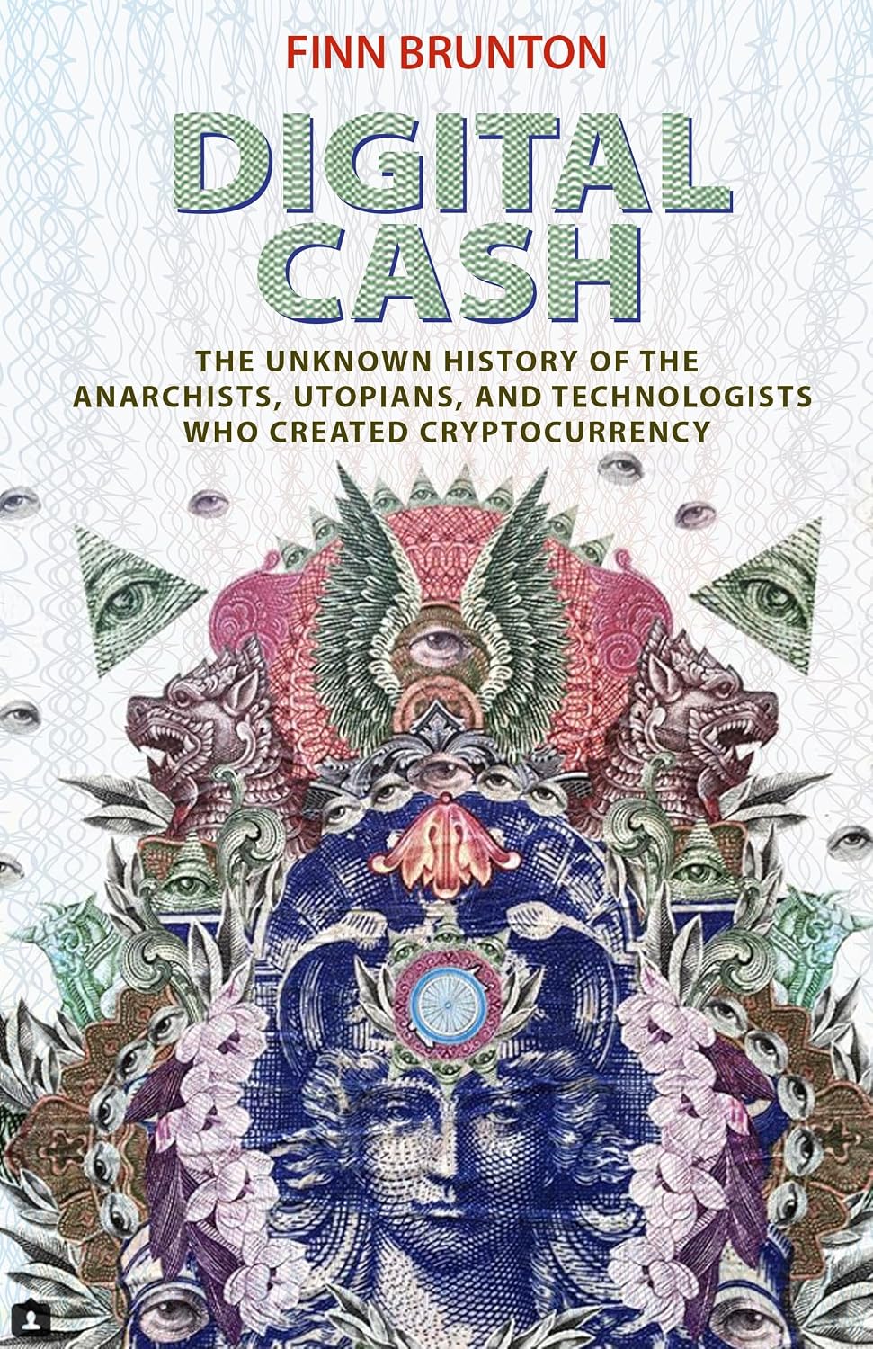 Digital Cash: The Unknown History of the Anarchists, Utopians, and Technologists Who Created Cryptocurrency baixar o livro de graça
