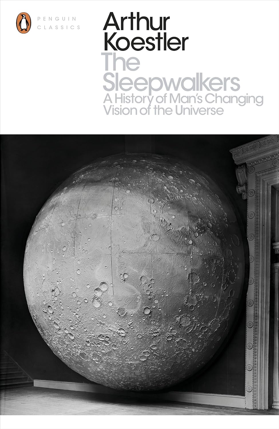 The Sleepwalkers: A History of Man's Changing Vision of the Universe (Penguin Modern Classics) (English Edition)