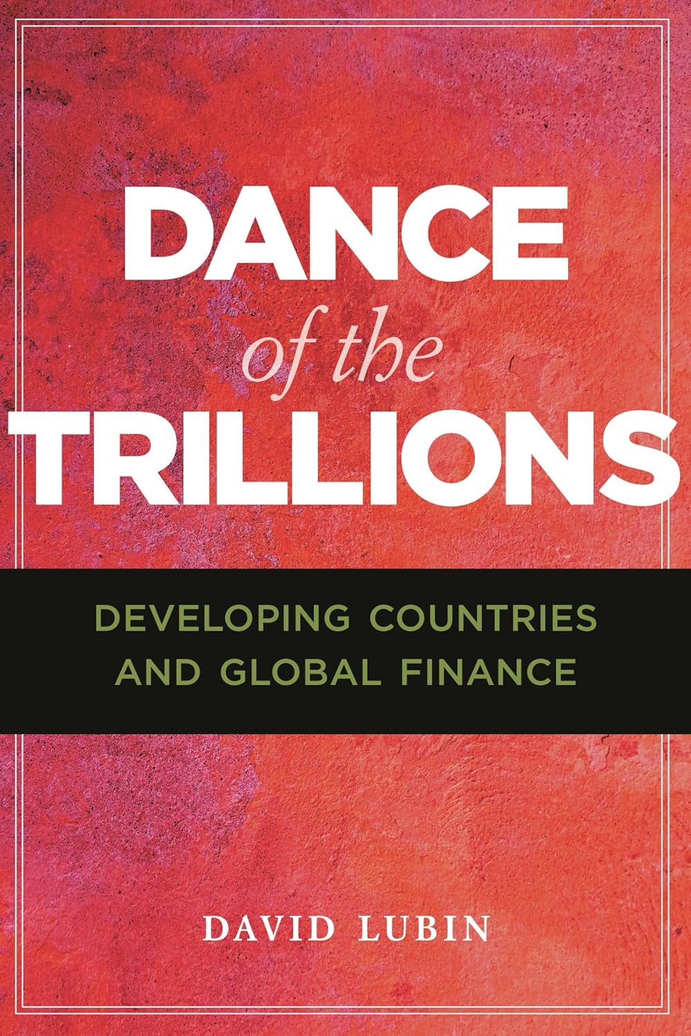 Dance of the Trillions: Developing Countries and Global Finance baixar o livro de graça