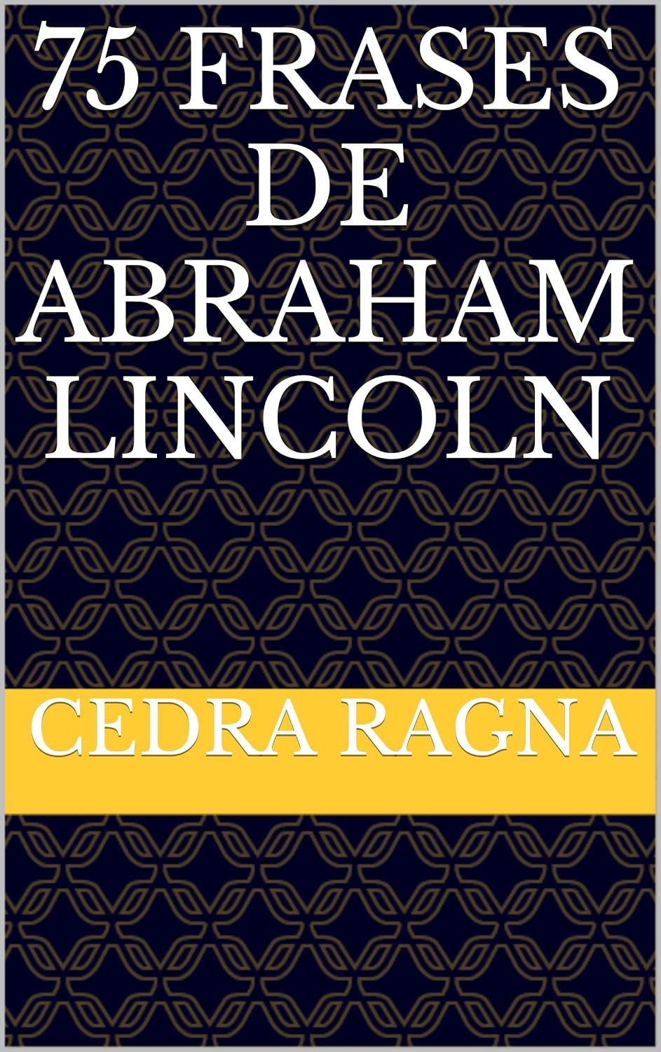 75 Frases de Abraham Lincoln