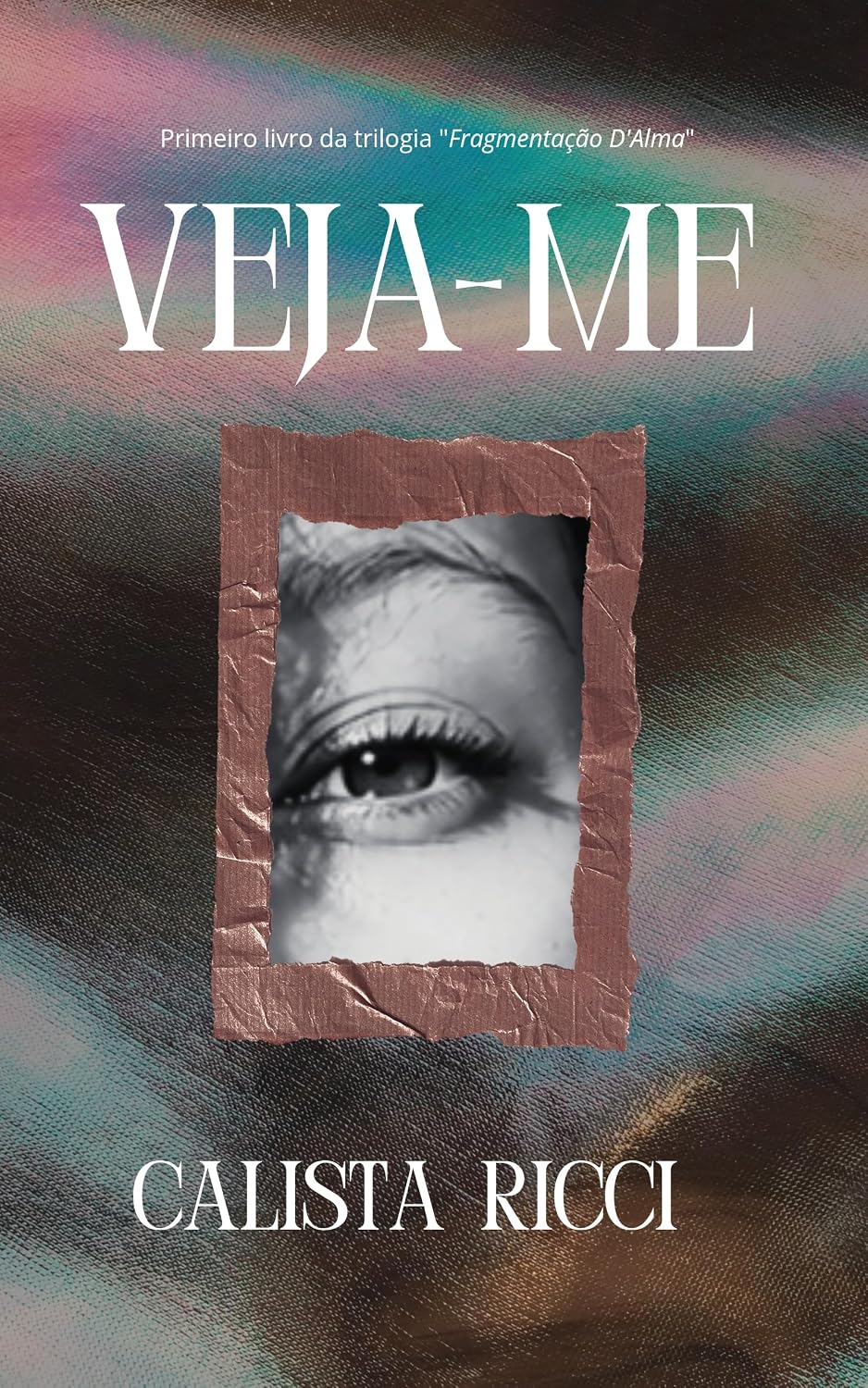 ler totalmente Veja-me (Fragmentação D'Alma)