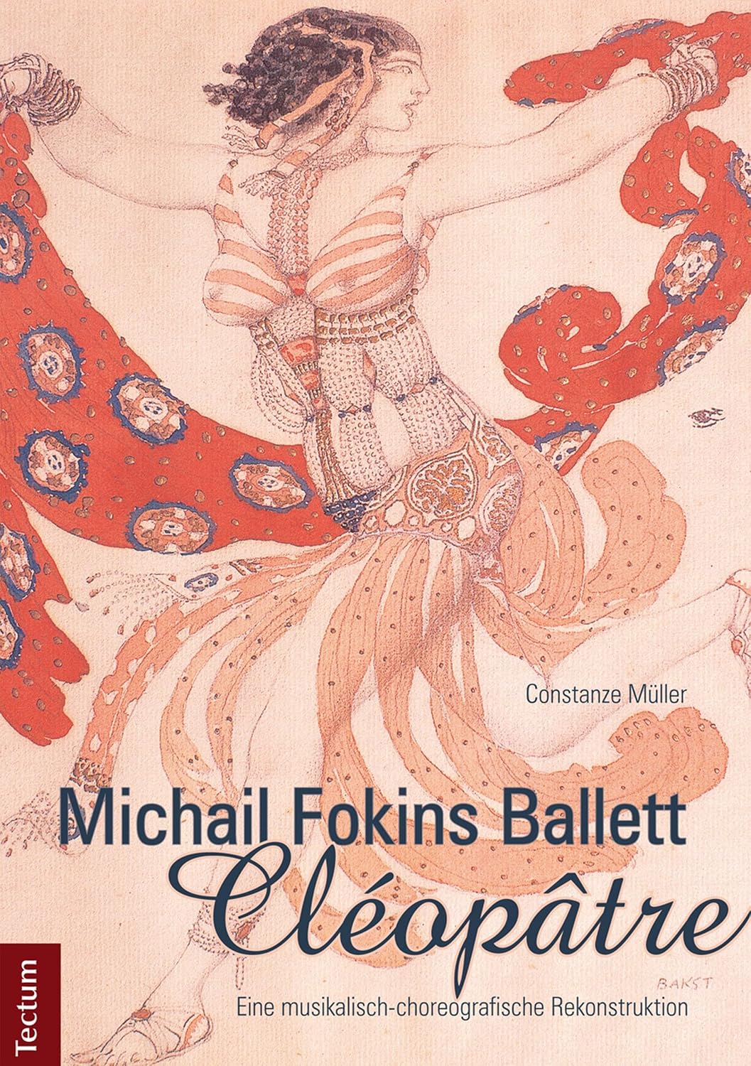 Michail Fokins Ballett "Cléopâtre": Eine musikalisch-choreografische Rekonstruktion (German Edition)